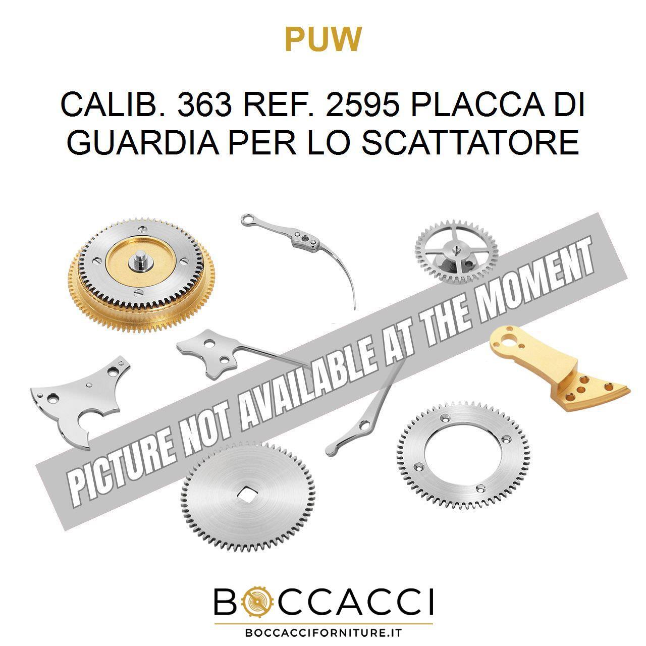 PUW CALIB. 363 REF. 2595 PLACCA DI GUARDIA PER LO SCATTATORE Calib: 363 (EXCE…