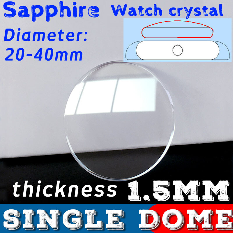 Sapphire Crystal 1.5mm Single Dome Watch Glass Parts 20-40mm Round Mineral Lens