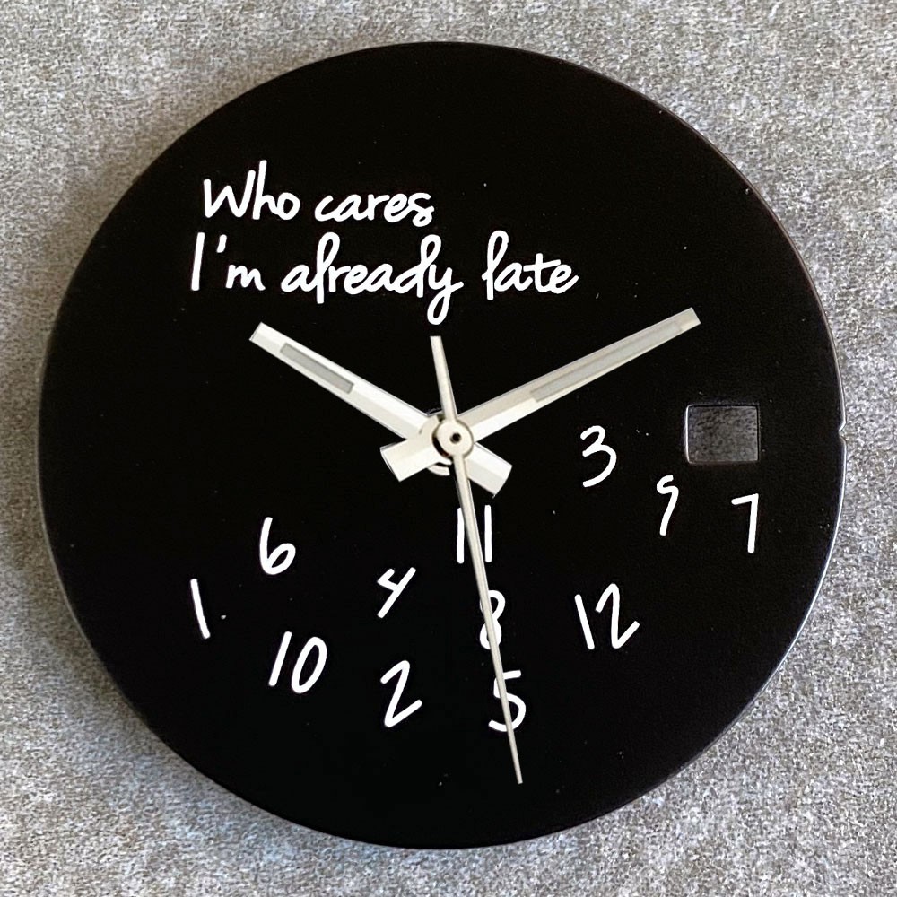 New Fashion “Who Cares,I am Already Late”Dial for NH35 ETA 2824 Miyota 8215 29mm