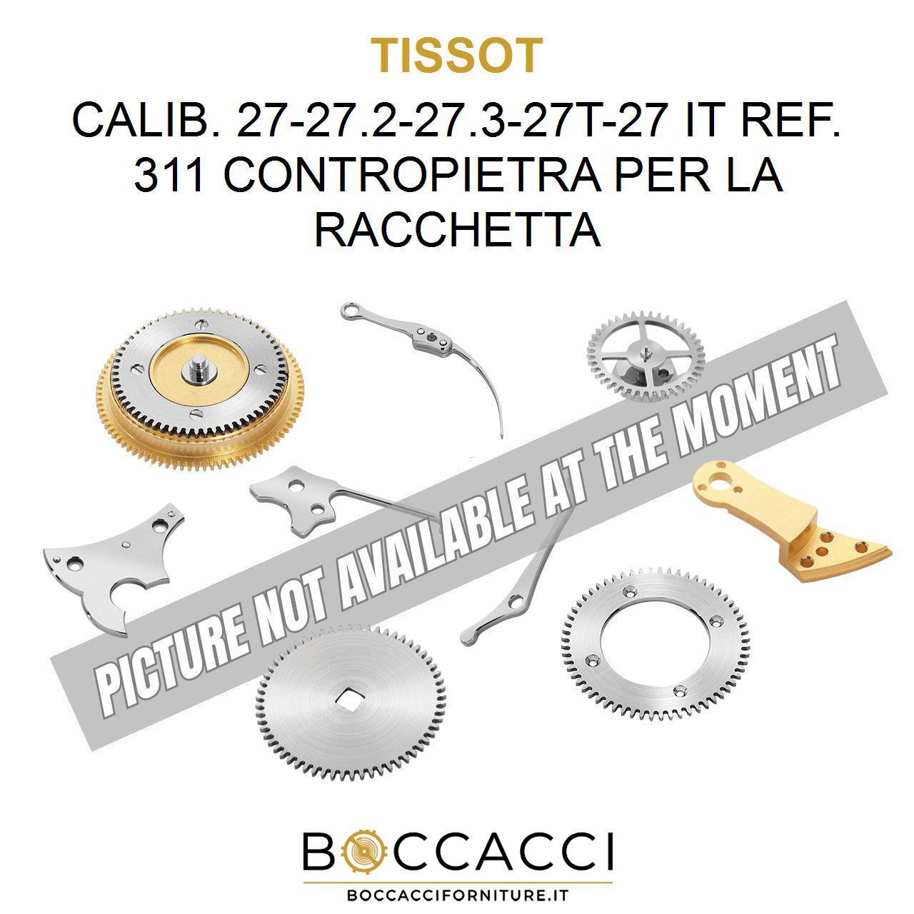 TISSOT CALIB. 27-27.2-27.3-27T-27 IT REF. 311 CONTROPIETRA PER LA RACCHETTA C…