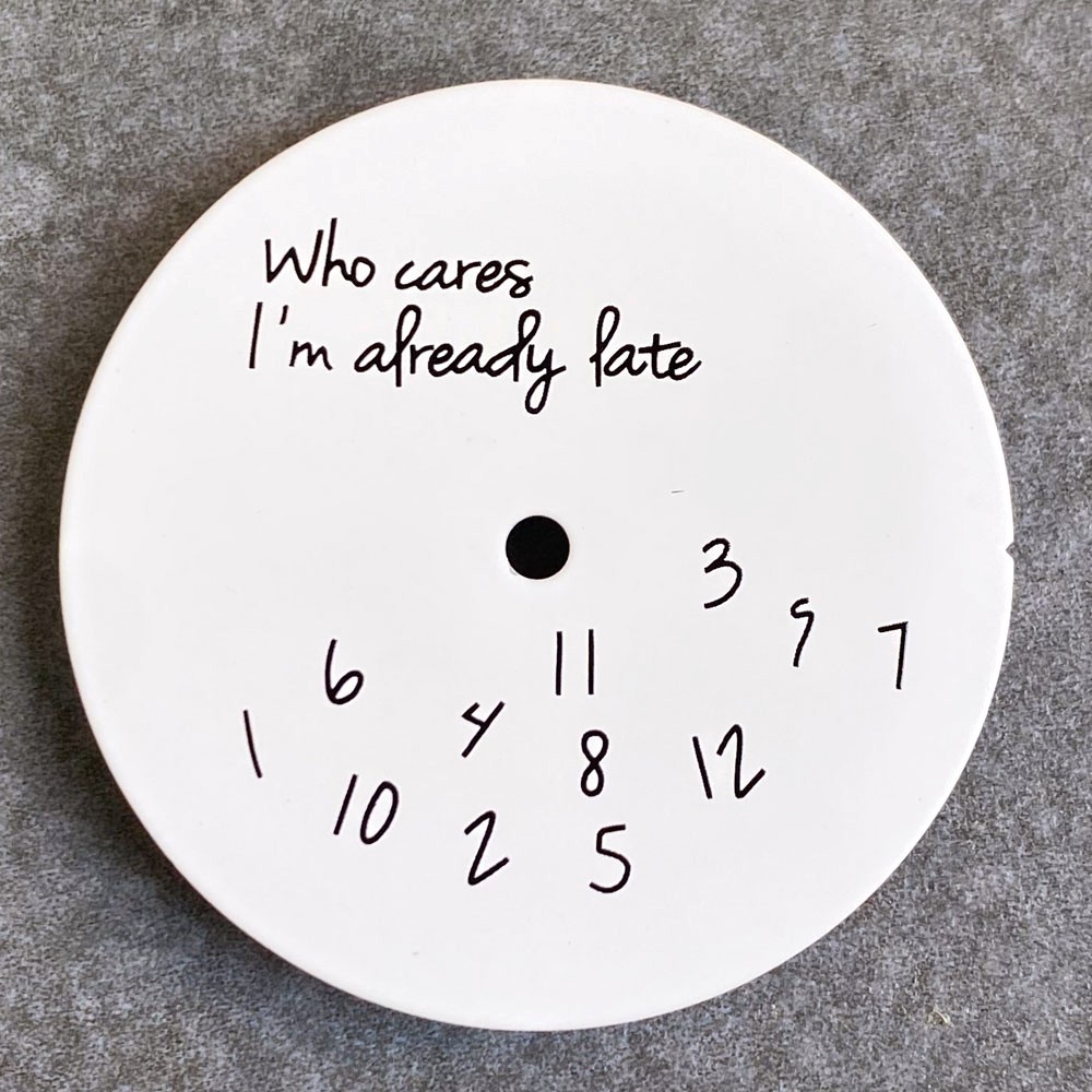 New Fashion “Who Cares,I am Already Late”Dial for NH35 ETA 2824 Miyota 8215 29mm
