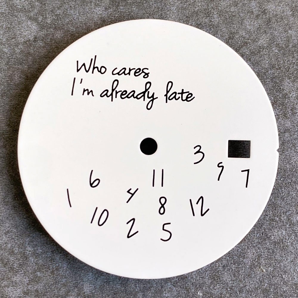 New Fashion “Who Cares,I am Already Late”Dial for NH35 ETA 2824 Miyota 8215 29mm