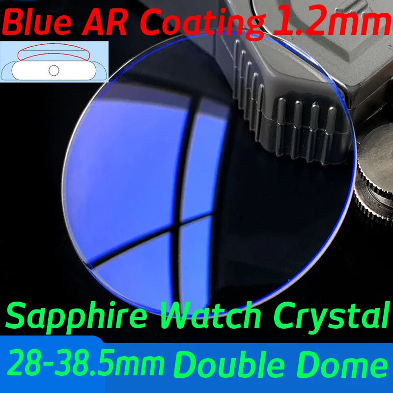 Blue AR Coating Sapphire 1.2mm Double Dome Watch Crystal 28mm-38.5mm Watch Glass