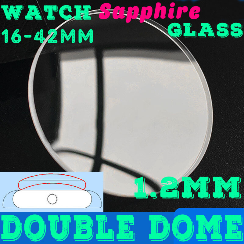 Double Dome 1.2mm Sapphire Watch Crystal 16-42mm Watch Glasses Lens Repair Parts